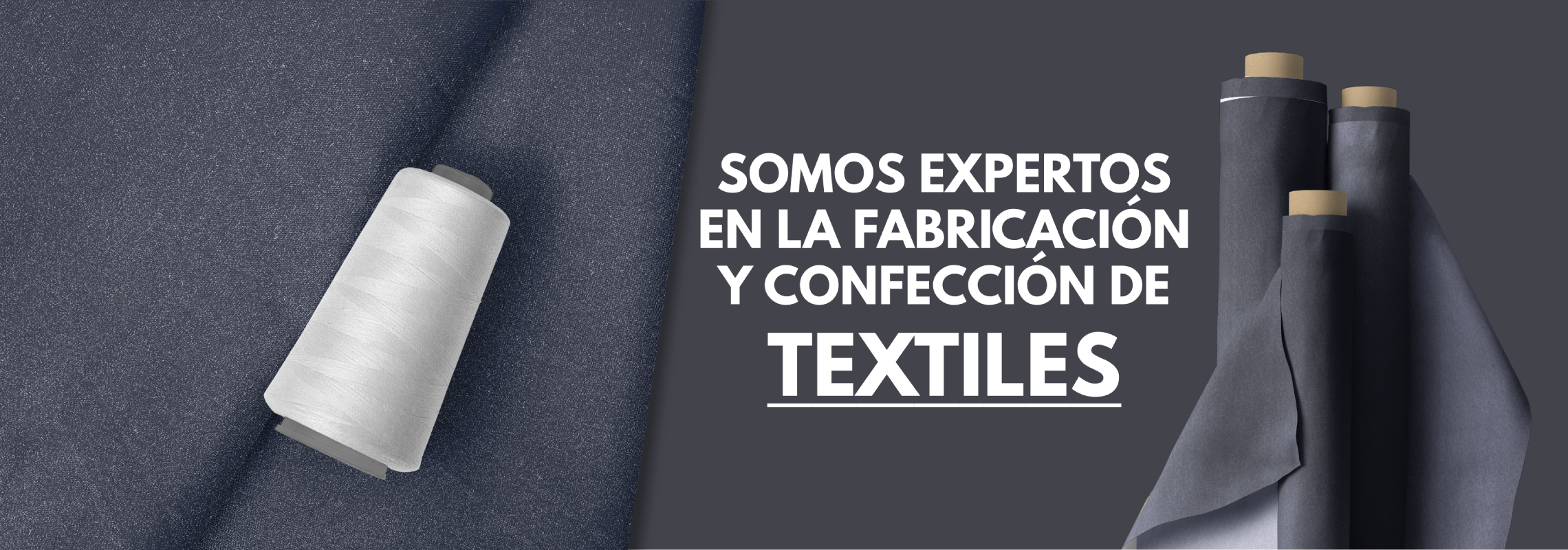 SOMOS EXPERTOS EN LA FABRICACIÓN Y CONFECCIÓN DE TEXTILES